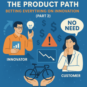 The Product Path: Betting Everything on Innovation